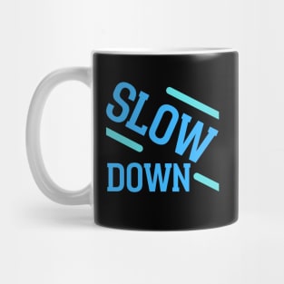 Slow Down Mug